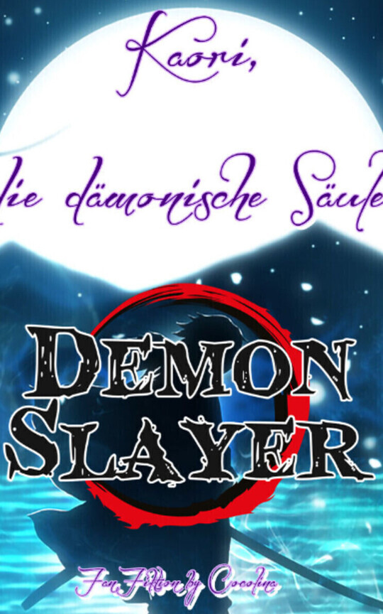 🌸Kaori, die dämonische Säule🌸/Demon Slayer FF