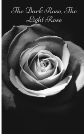 The Dark Rose, The Light Rose