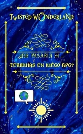 ¿Que pasaria si terminas ... en un rpg? (Twisted wonderland)