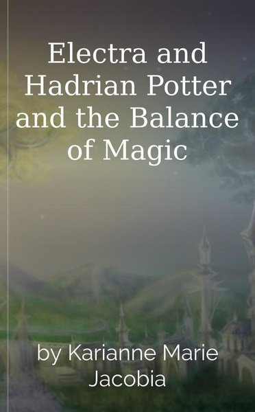 Electra and Hadrian Potter and the Balance of Magic