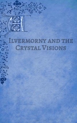 Ilvermorny and the Crystal Visions