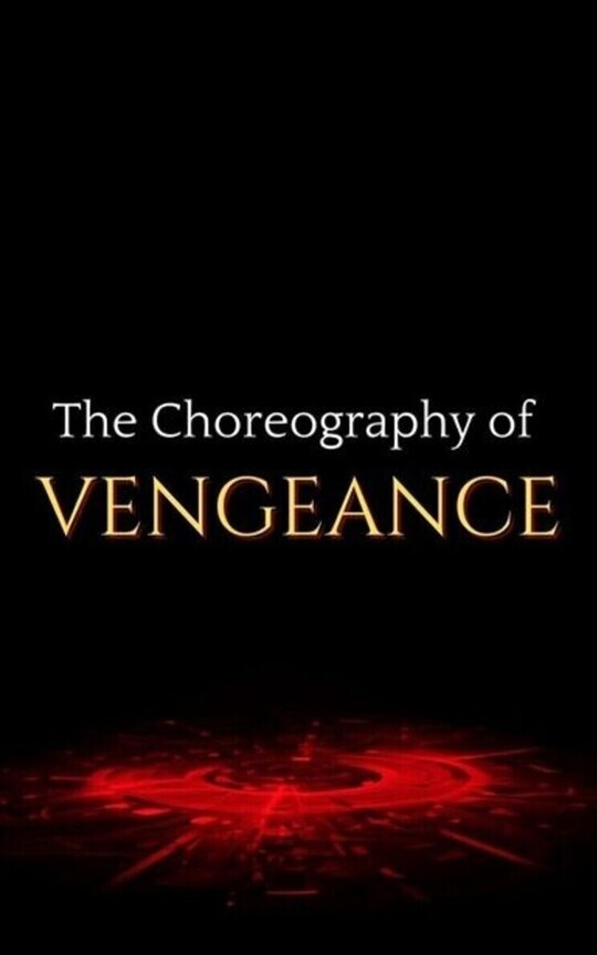 The Choreography of Vengeance
