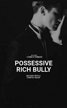 Possessive Rich Bully 