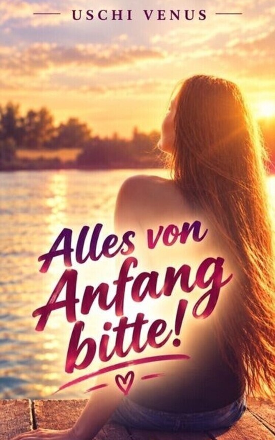 Alles von Anfang bitte!