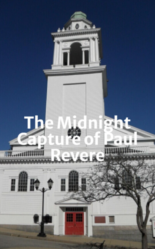 The Midnight Capture of Paul Revere