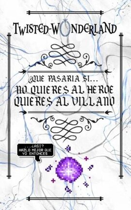 No quiero al héroe, quiero al villano (Twisted wonderland))