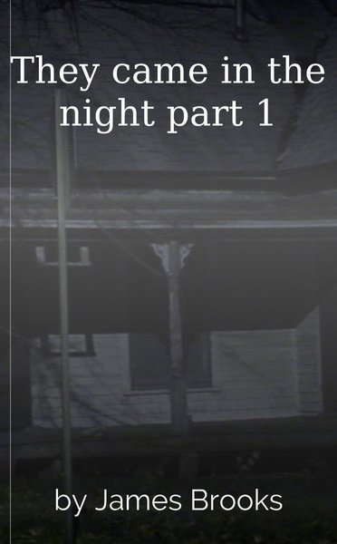 They came in the night part 1