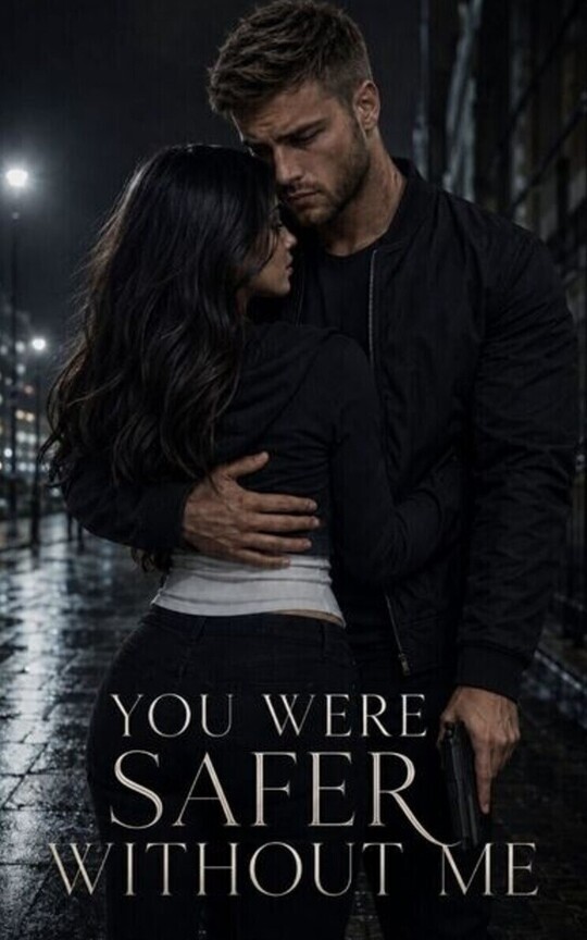 You Were Safer Without Me