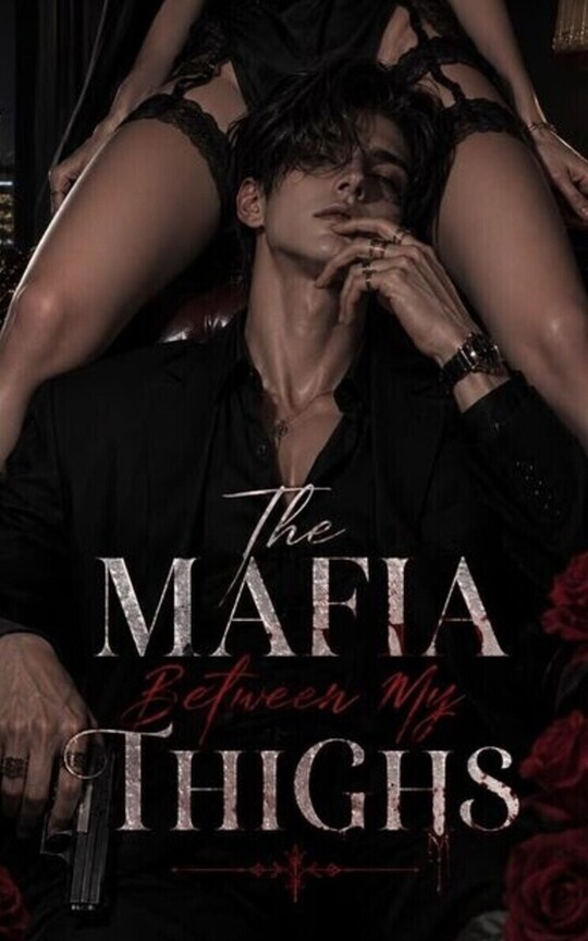 THE MAFIA DADDY BETWEEN MY THIGHS