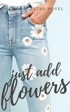 Just Add Flowers