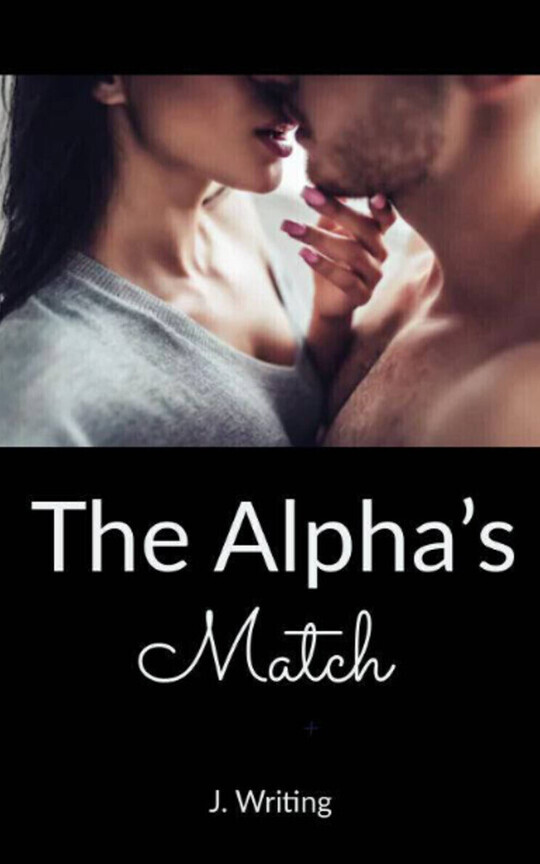 The Alpha's Match (18+) [COMPLETE ON KU]