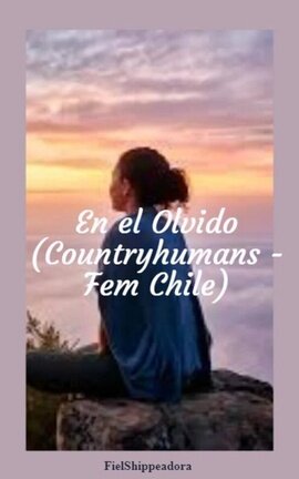 En el Olvido (Countryhumans - Fem Chile)