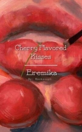 Cherry Flavored Kisses | Eremika