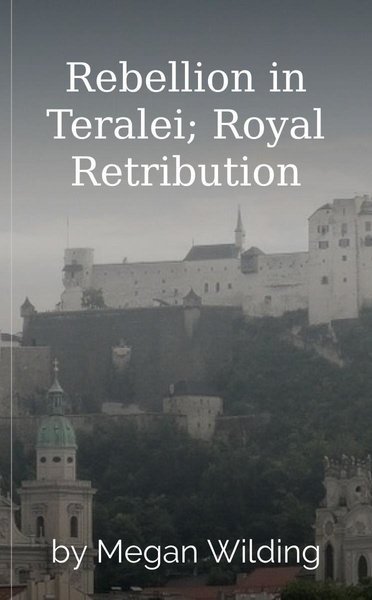 Rebellion in Teralei; Royal Retribution