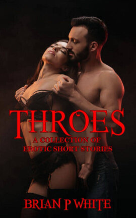 Throes: A Collection of Erotic Short Stories