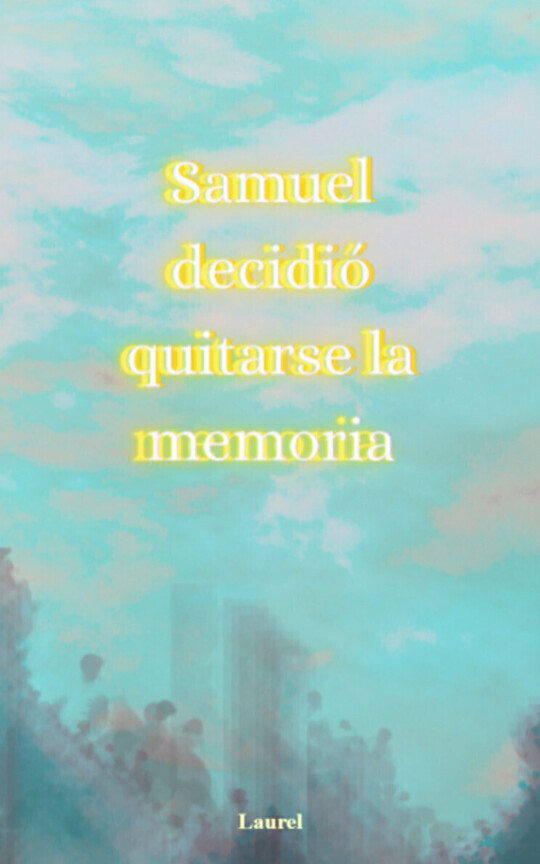 Samuel decidió quitarse la memoria.