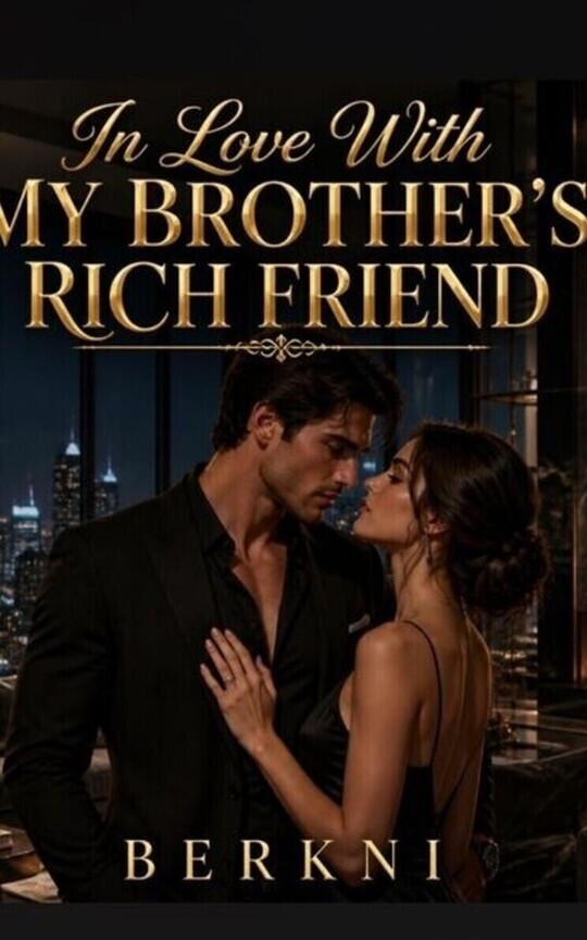 In Love With My Brother’s Rich Friend