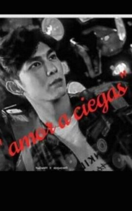 AMOR A CIEGAS