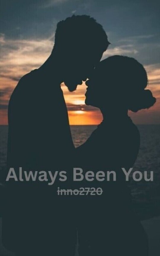Always been you