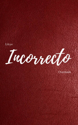 Incorrecto (Chanbaek)