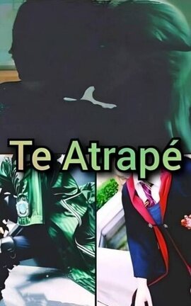 TE ATRAPÉ 