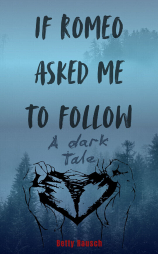 IF ROMEO ASKED ME TO FOLLOW —  A Dark Tale 