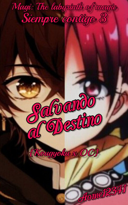 Siempre contigo III: Salvando al Destino {Kougyoku}