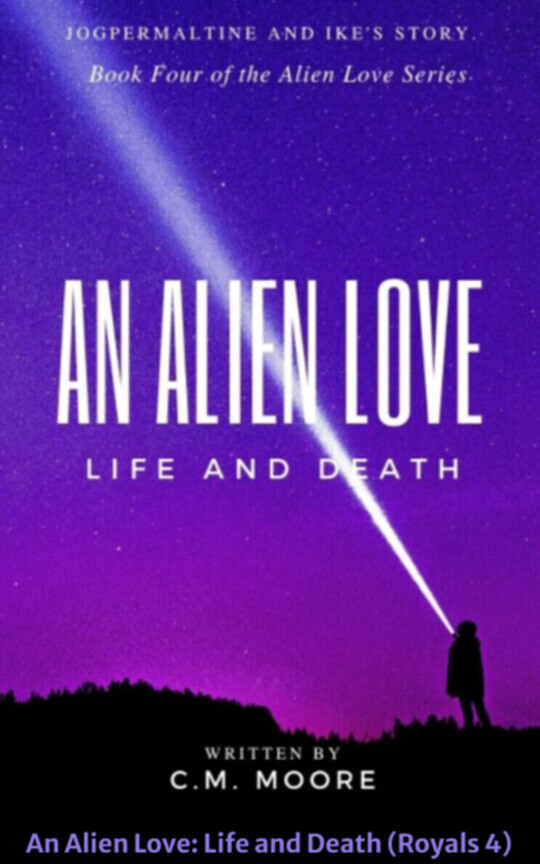 An Alien Love: Life and Death (Royals 4)