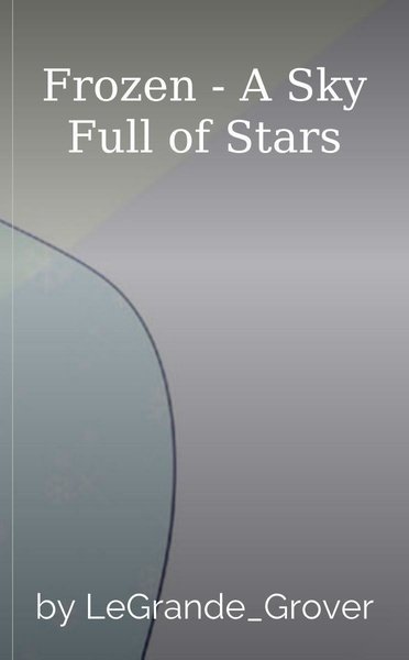 Frozen - A Sky Full of Stars
