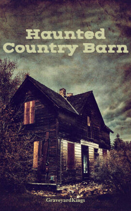 Haunted Country Barn
