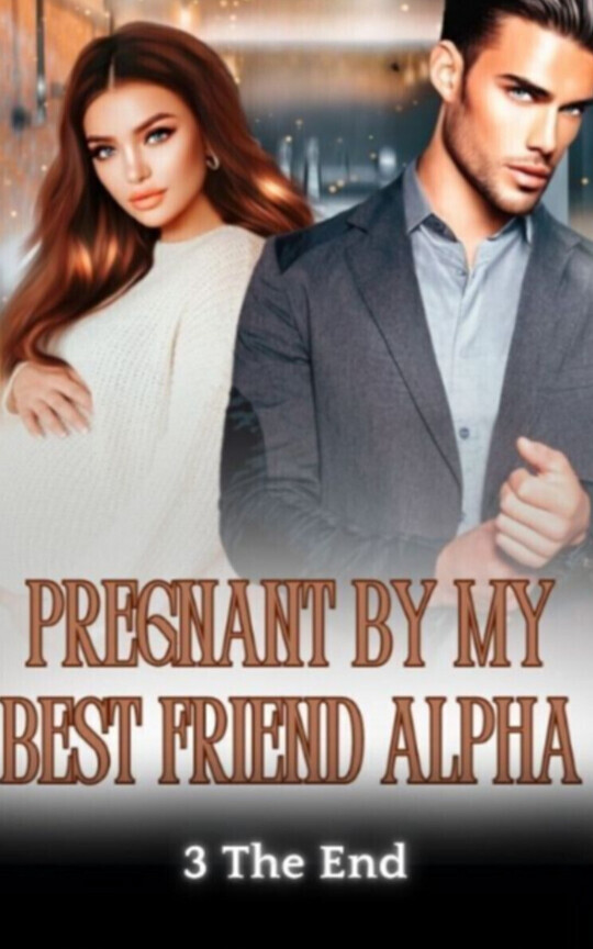 Pregnant By My Best Friend Alpha 3 The End