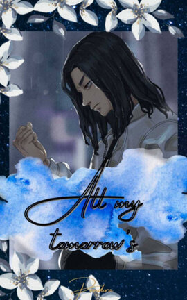 All My Tomorrow's | 𝓑𝓪𝓳𝓲 𝓚𝓮𝓲𝓼𝓾𝓴𝓮
