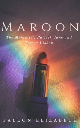 Maroon | Jane and Lisbon Fanfic
