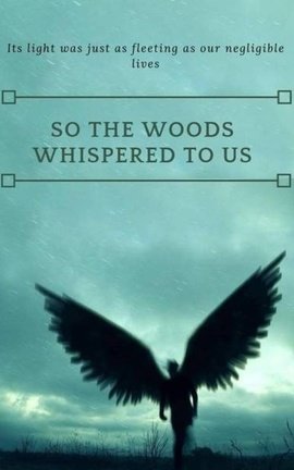 So the Woods Whispered to Us