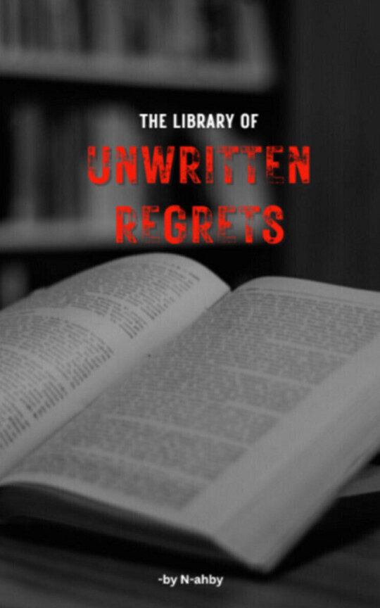 The Library Of Unwritten Regrets