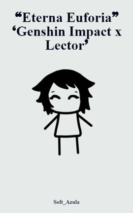 ❝Eterna Euforia❞ ❛Genshin Impact x Lector❜