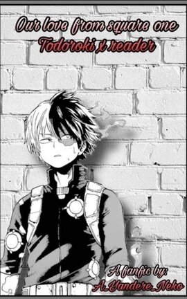 Our love from square one Todoroki x Reader