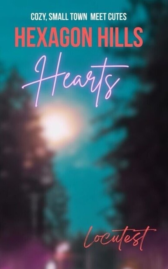 Hexagon Hills Hearts (Meet-Cute Meets Insta Love)