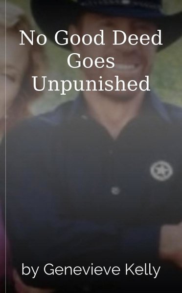 No Good Deed Goes Unpunished