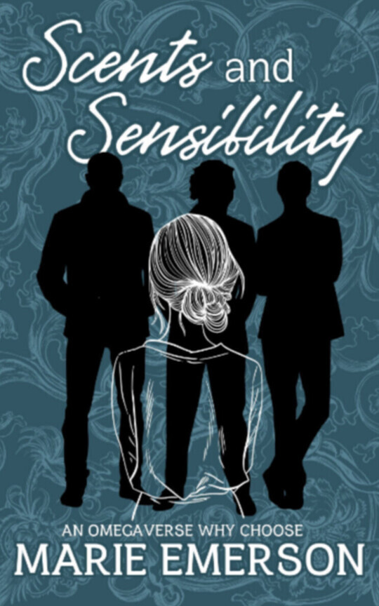 Scents and Sensibility | An Omegaverse Why Choose