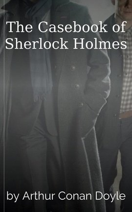 The Casebook of Sherlock Holmes