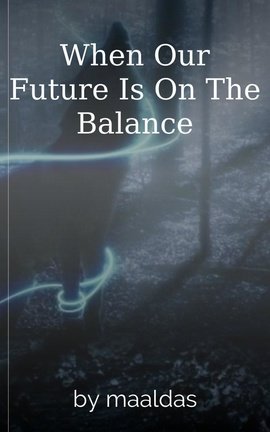 When Our Future Is On The Balance