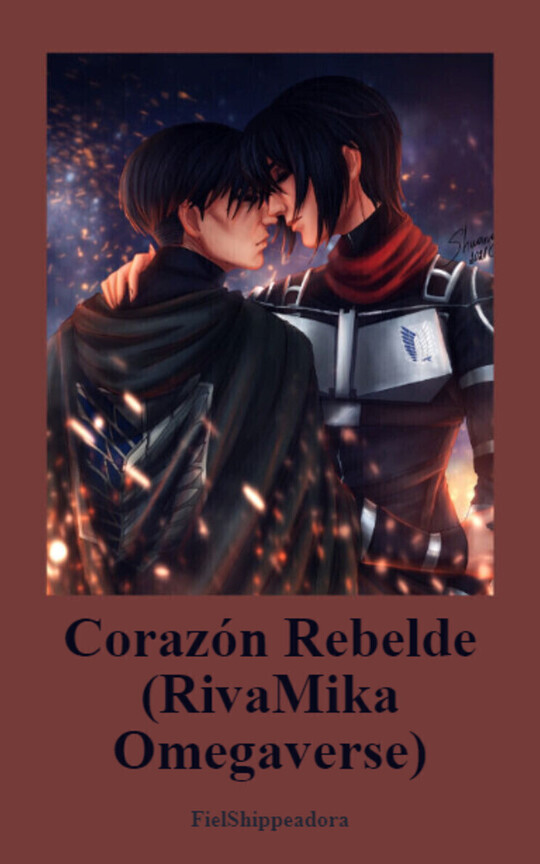 Corazón Rebelde (RivaMika Omegaverse)