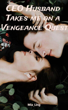 CEO Husband Takes me on a Vengeance Quest