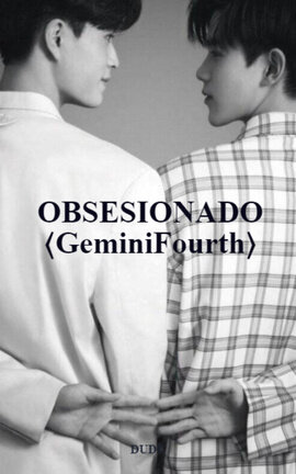 OBSESIONADO ⟨GeminiFourth⟩
