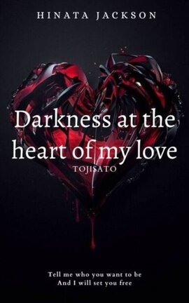 Darkness At The Heart Of My Love