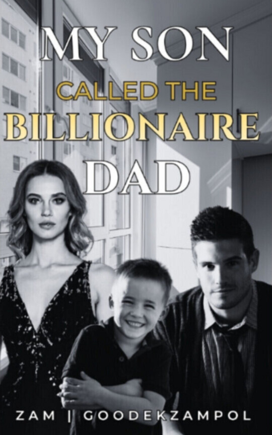 My Son Called The Billionaire Dad