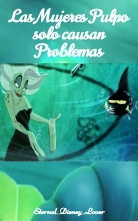 Las Mujeres Pulpo solo causan Problemas