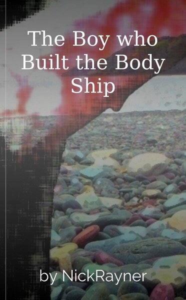 The Boy who Built the Body Ship
