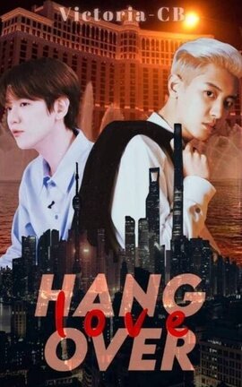 HANGOVER LOVE (ChanBaek)